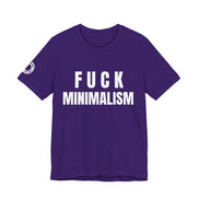 F Minimalism Anti-Minimalist Slogan Tee for Maximalist Rebels — Airlume Cotton Bold Typography Statement Shirt, Gift for the Chronically Expressive, Streetwear Manifesto Tee