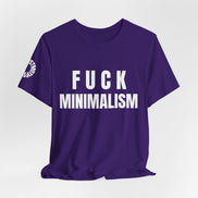 F Minimalism Anti-Minimalist Slogan Tee for Maximalist Rebels — Airlume Cotton Bold Typography Statement Shirt, Gift for the Chronically Expressive, Streetwear Manifesto Tee