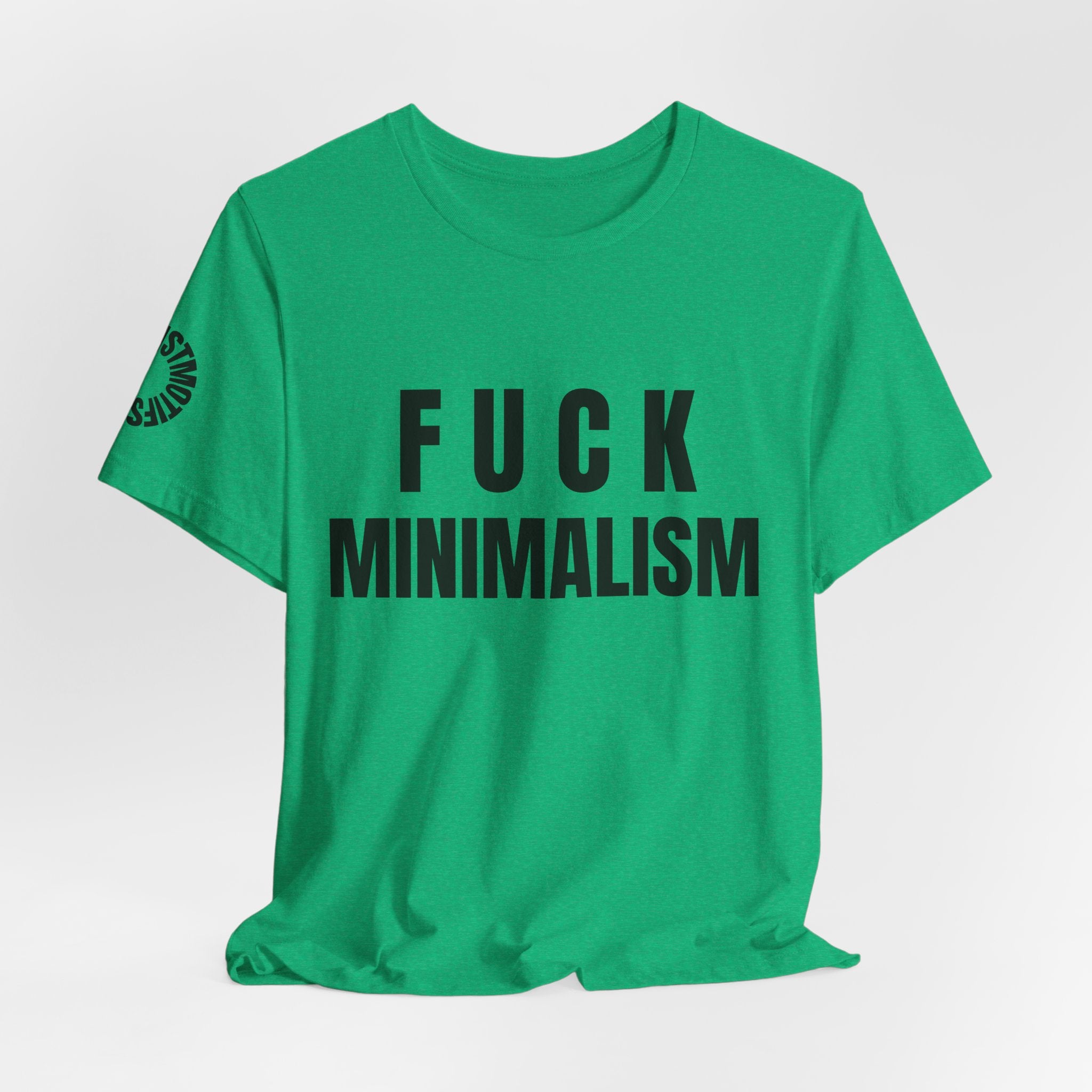 F Minimalism Anti-Minimalist Slogan Tee for Maximalist Rebels — Airlume Cotton Bold Typography Statement Shirt, Gift for the Chronically Expressive, Streetwear Manifesto Tee