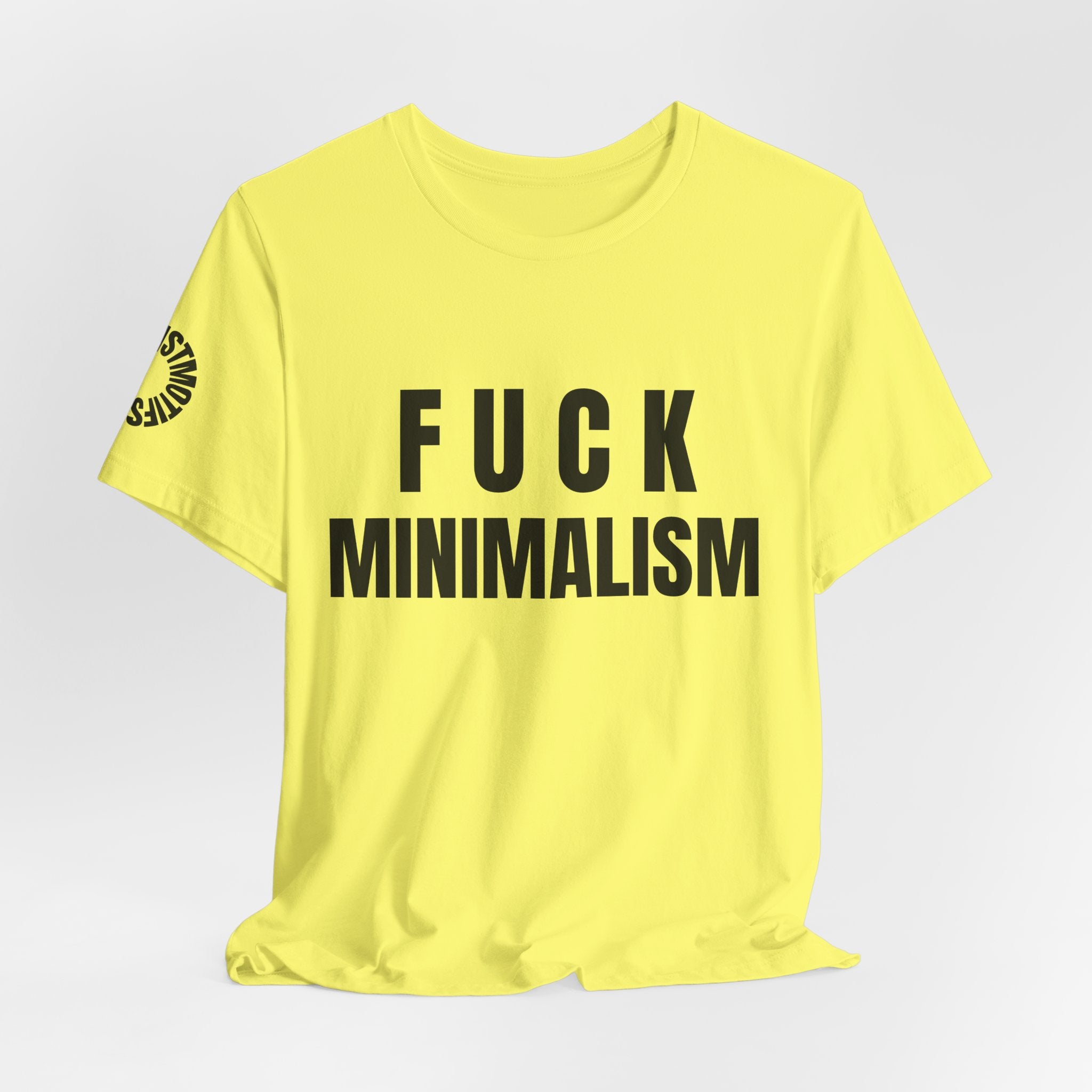 F Minimalism Anti-Minimalist Slogan Tee for Maximalist Rebels — Airlume Cotton Bold Typography Statement Shirt, Gift for the Chronically Expressive, Streetwear Manifesto Tee