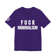 F Minimalism Anti-Minimalist Slogan Tee for Maximalist Rebels — Airlume Cotton Bold Typography Statement Shirt, Gift for the Chronically Expressive - Aesthetic Rebellion