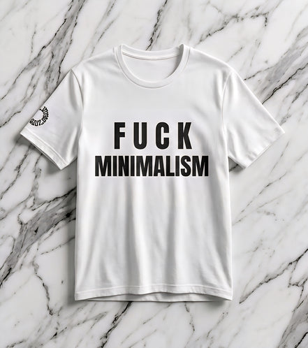 F Minimalism Anti-Minimalist Slogan Tee for Maximalist Rebels — Airlume Cotton Bold Typography Statement Shirt, Gift for the Chronically Expressive, Streetwear Manifesto Tee